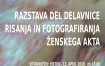 Otvoritev razstave del delavnice risanja in fotografiranja ženskega akta