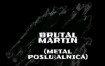 BRUTAL MARTIN (METAL POSLUŠALNICA)