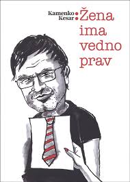 Kamenko Kesar: Žena ima vedno prav