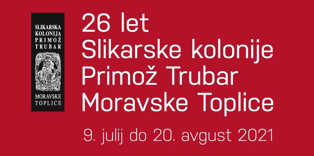 26 let Slikarske kolonije Primož Trubar Moravske Toplice