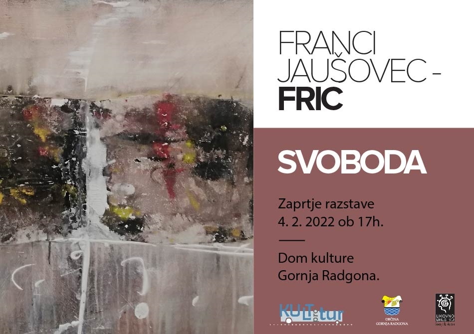 ZAPRTJE RAZSTAVE FRANCIJA JAUŠOVCA - FRICA: SVOBODA