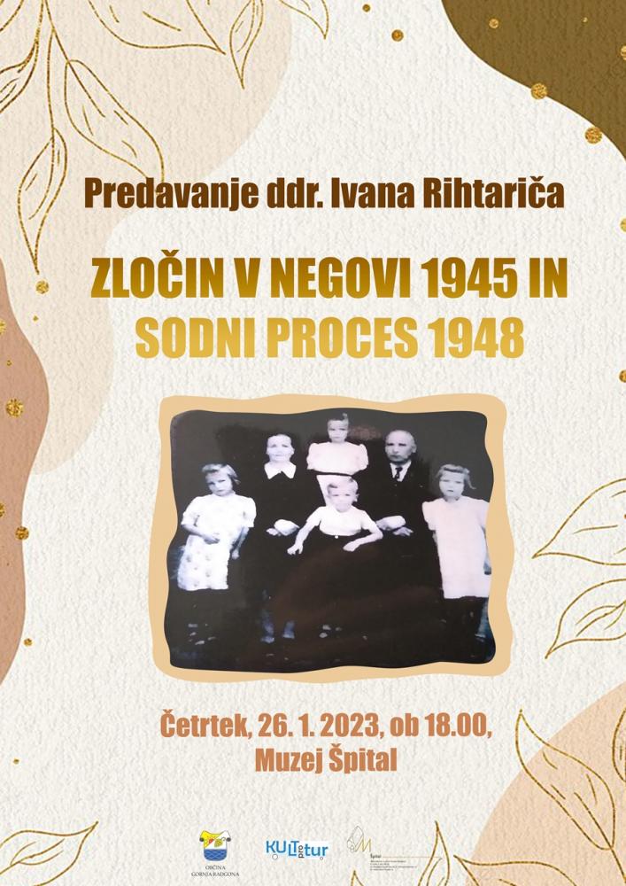 PREDAVANJE DDR. IVANA RIHTARIČA: ZLOČIN V NEGOVI 1945 IN SODNI PROCES 1948