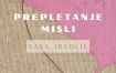 Odprtje samostojne razstave Nane Irgolič: Prepletanje misli