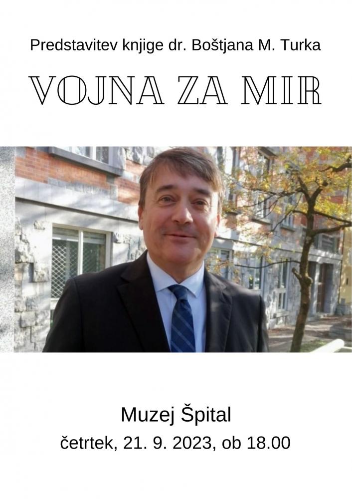 PREDSTAVITEV KNJIGE DR. BOŠTJANA M. TURKA: VOJNA ZA MIR