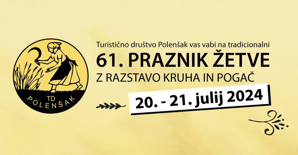 61. PRAZNIK ŽETVE na POLENŠAKU, 20.-21. julija 2024