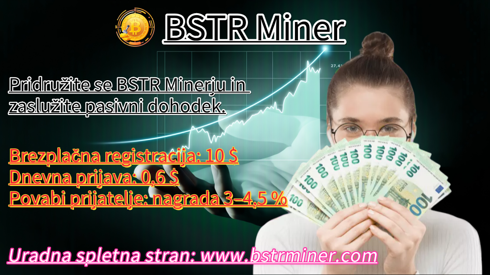 BSTR Miner je bil predstavljen po vsem svetu: Registrirajte se in prejmite 10 $ brezplačno, številne ugodnosti pomagajo povečati vrednost digitalnih sredstev