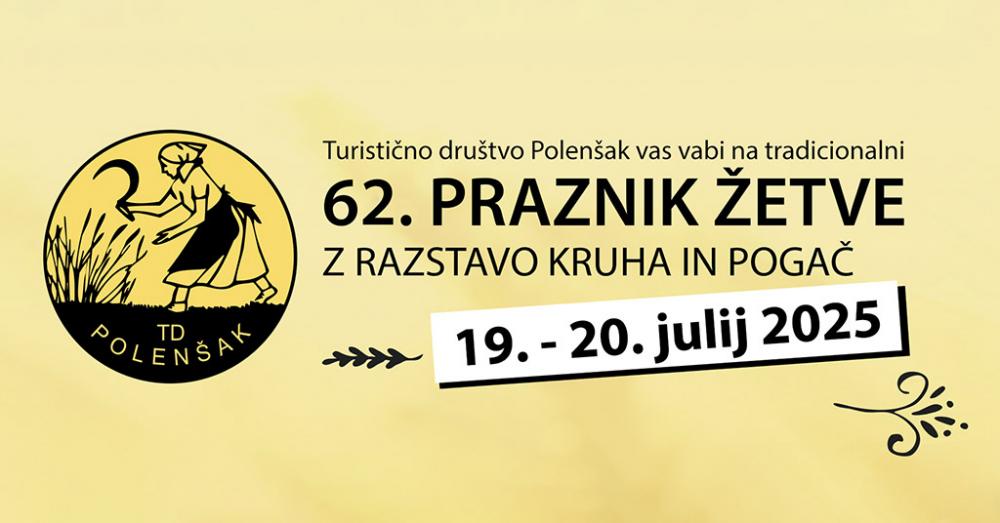 62. PRAZNIK ŽETVE na POLENŠAKU, 19.-20. julija 2025