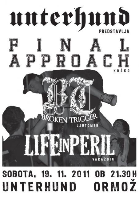 Hard Core Koncert: FINAL APPROACH, LIFE IN PERIL, BROKEN TRIGGER