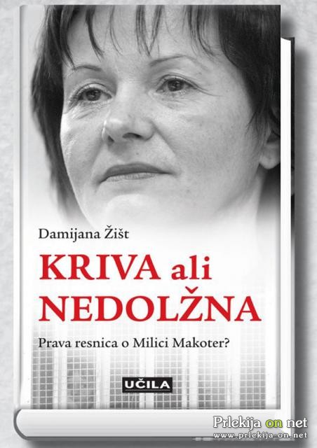 Kriva ali nedolžna - Prava resnica o Milici Makoter?