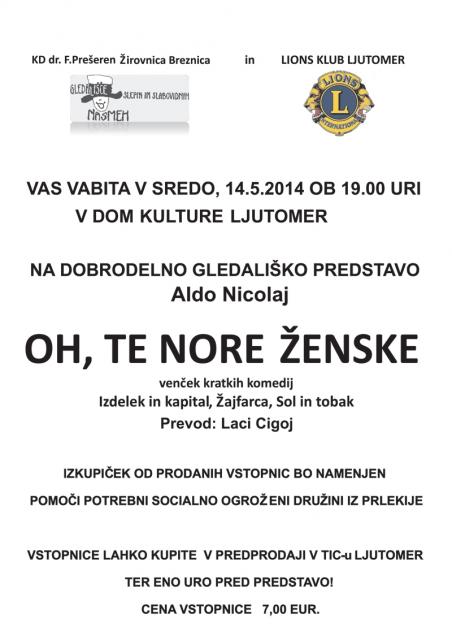 Predstava bo v sredo, 14. maja 2014, ob 19. uri, v Domu kulture Ljutomer Predstava bo v sredo, 14. maja 2014, ob 19. uri, v Domu kulture Ljutomer