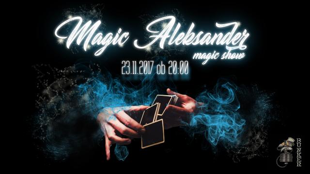 Magic show w/ Magic Aleksander //BUNKER M. Sobota