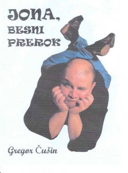 Monodrama Gregor Čušin: JONA, BESNI PREROK