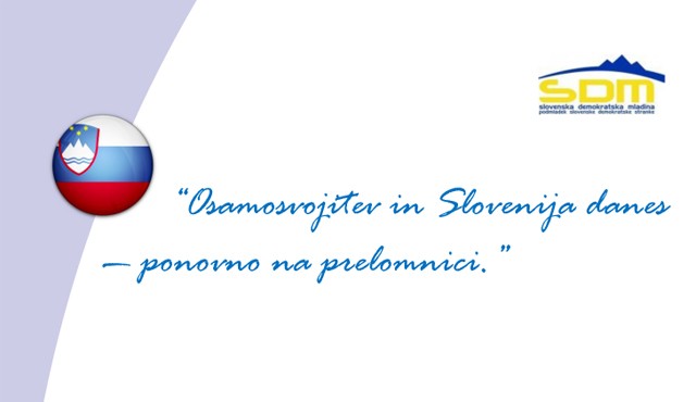 Osamosvojitev in Slovenija danes - ponovno na prelomnici Osamosvojitev in Slovenija danes - ponovno na prelomnici