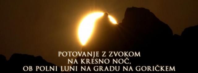 Potovanje z Zvokom na kresno noč, ob polni luni na Gradu na Goričkem