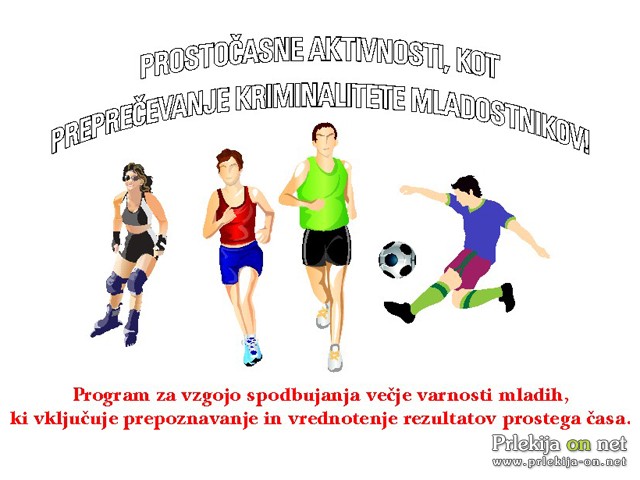 Prostočasne aktivnosti, kot preprečevanje kriminalitete mladostnikov! Prostočasne aktivnosti, kot preprečevanje kriminalitete mladostnikov!
