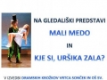 Mali medo in Kje si, Uršika zala?