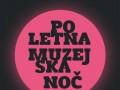 Poletna muzejska noč 2017